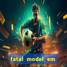 fatal model em cruz das almas